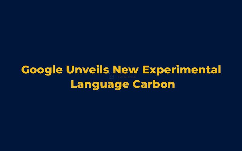 Google Unveils New Experimental Language Carbon